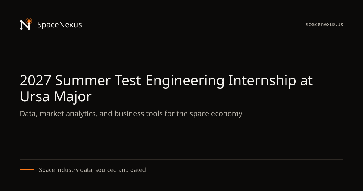 2027 Summer Test Engineering Internship at Ursa Major | SpaceNexus