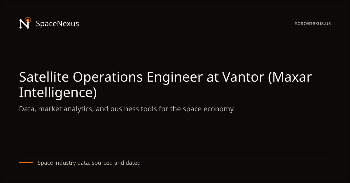 Satellite Operations Engineer at Vantor (Maxar Intelligence)