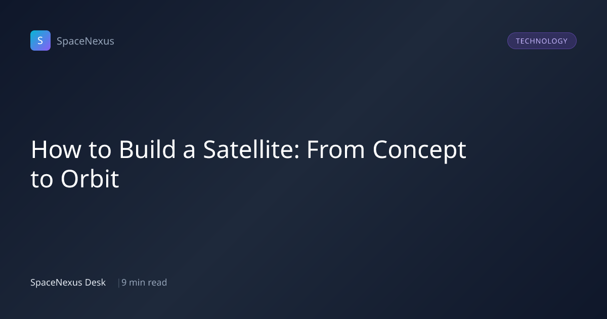 How to Build a Satellite: From Concept to Orbit | SpaceNexus Blog