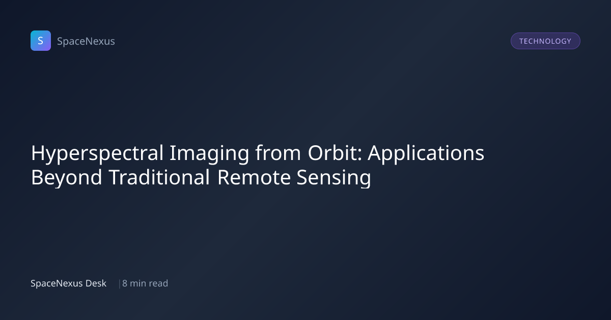 Hyperspectral Imaging from Orbit: Applications Beyond Traditional ...