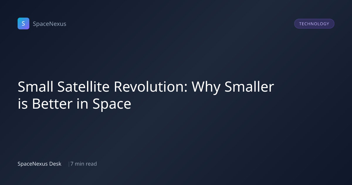 Small Satellite Revolution: Why Smaller is Better in Space | SpaceNexus ...