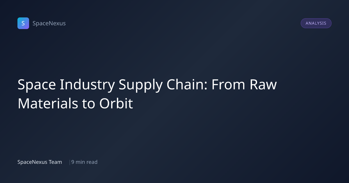 Space Industry Supply Chain: From Raw Materials to Orbit | SpaceNexus Blog